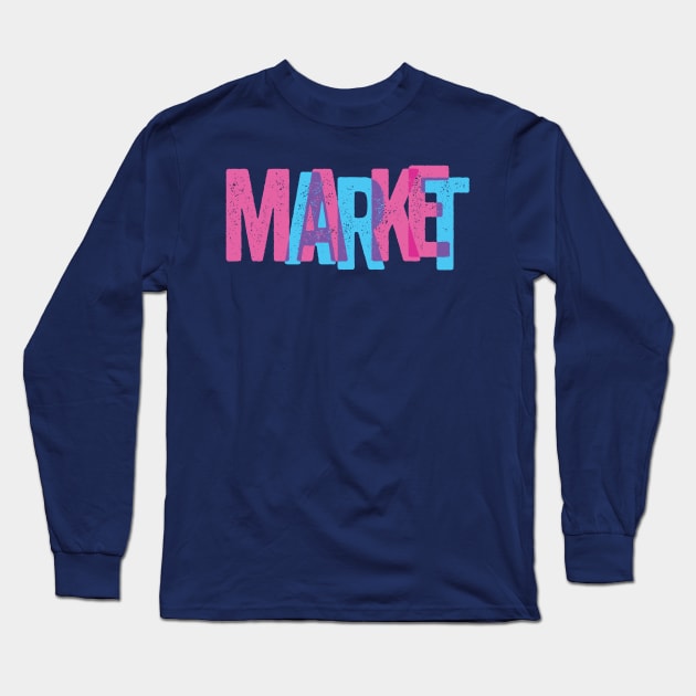 Make Art, Market Art Long Sleeve T-Shirt by corykerr